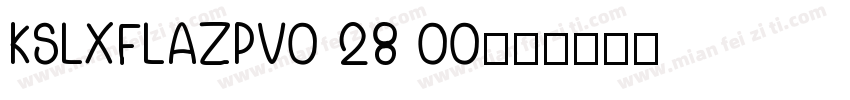 KSLXFLAZPV0 28 00字体转换